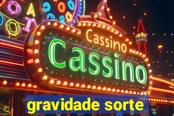 gravidade sorte